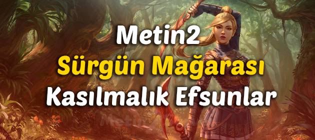 Metin2 Sürgün Mağarası Kasılmalık Efsunlar Nelerdir?